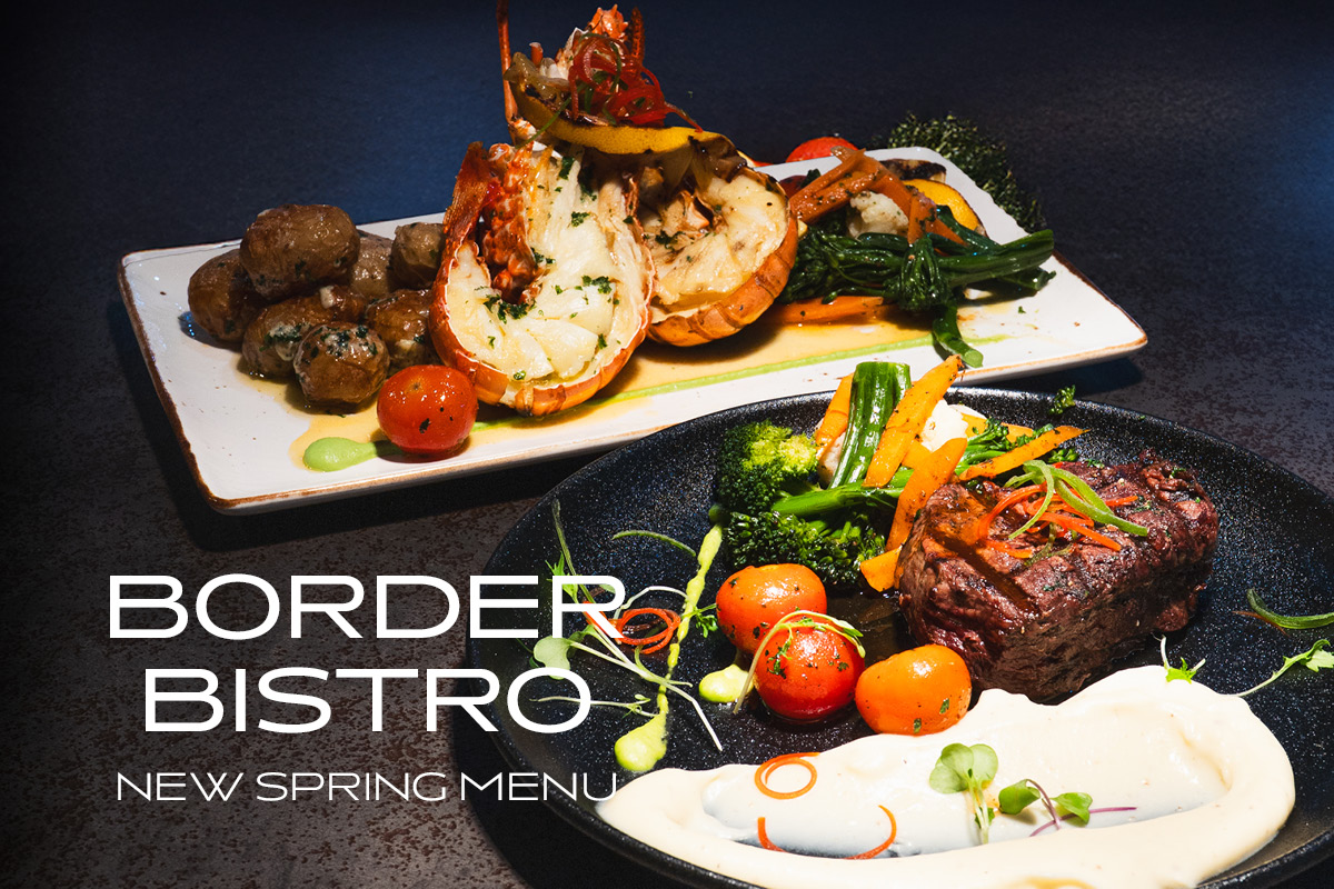 Spring Has Arrived at the Border Bistro!